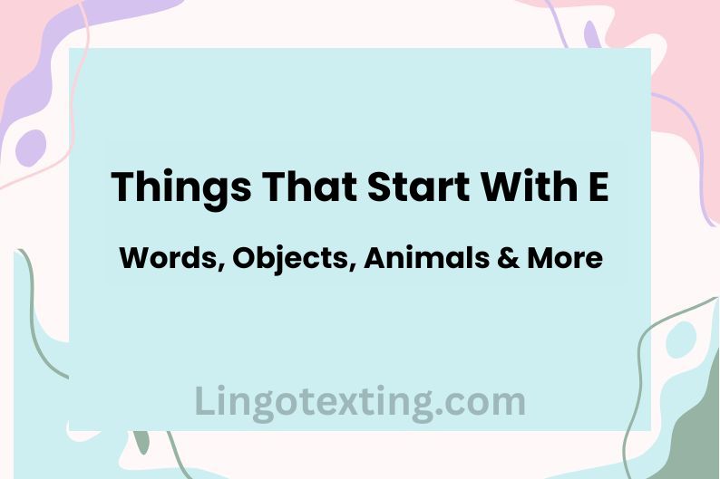 Things That Start With E — Words, Objects, Animals & More