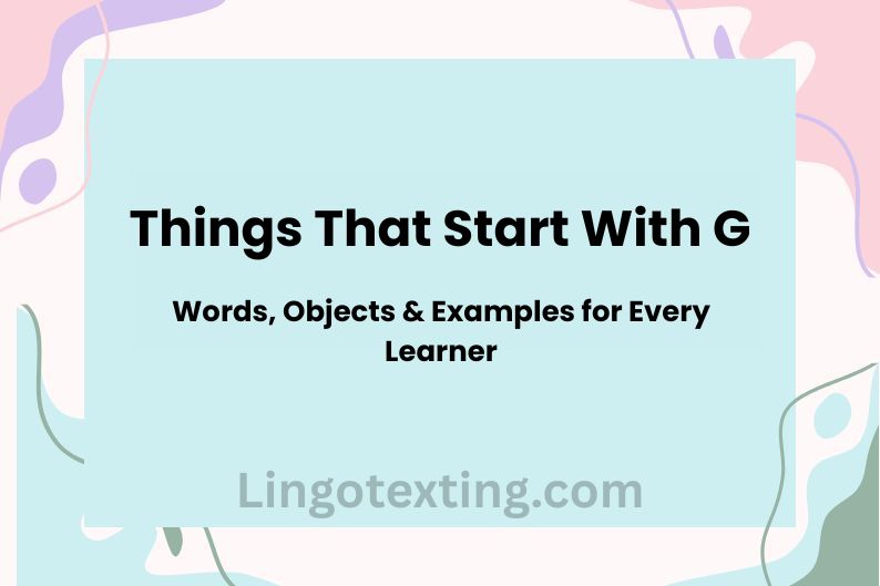 Things That Start With G: Words, Objects & Examples for Every Learner