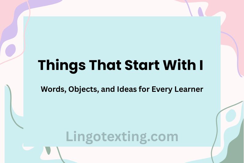 Things That Start With I — Words, Objects, and Ideas for Every Learner
