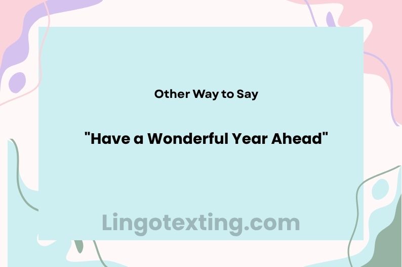20 Other Ways to Say "Have a Wonderful Year Ahead"