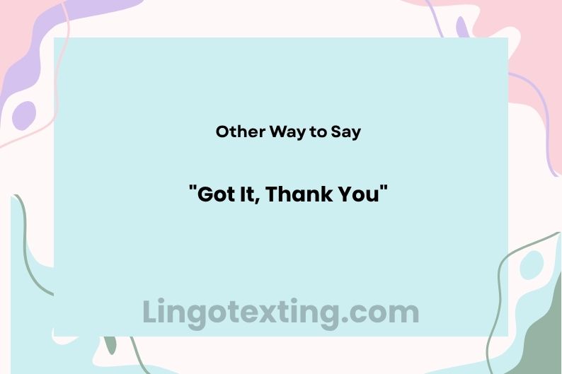 29 Other Ways to Say "Got It, Thank You"