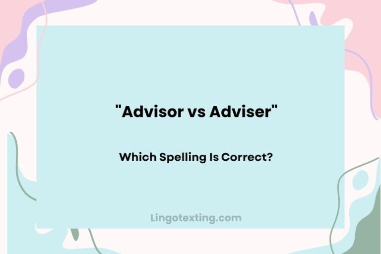 Advisor vs Adviser: Which Spelling Is Correct?