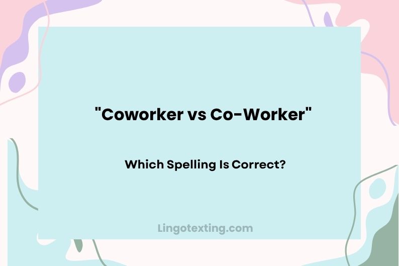 Coworker vs Co-Worker: Which Spelling Is Correct?