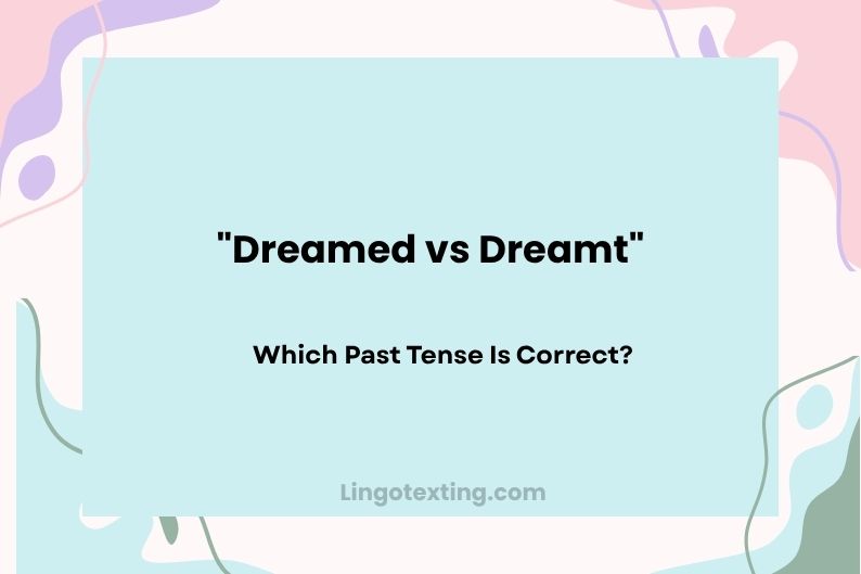 Dreamed vs Dreamt: Which Past Tense Is Correct?
